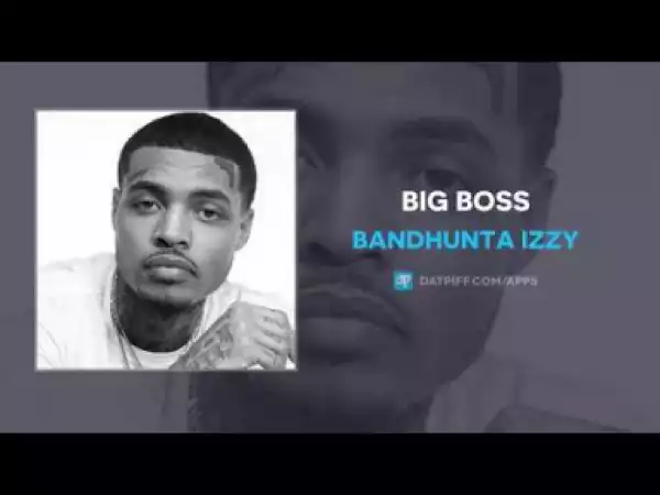 Bandhunta Izzy - Big Boss